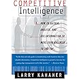 Competitive Intelligence : How to Gather, Analyze, and Use Information to Move Your Business to the Top