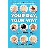 Your Day, Your Way: The Fact and Fiction Behind Your Daily Decisions