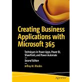 Creating Business Applications with Microsoft 365: Techniques in Power Apps, Power BI, SharePoint, and Power Automate