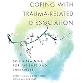 Coping with Trauma-Related Dissociation: Skills Training for Patients and Therapists (Norton Series on Interpersonal Neurobiology)