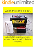 When the lights go out!: A guide to living in your home without power or water, during a emergency.
