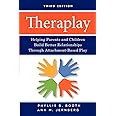 Theraplay: Helping Parents and Children Build Better Relationships Through Attachment-Based Play