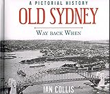 Old Sydney: A Pictorial History. Way Back When