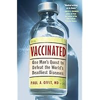 Vaccinated: One Man's Quest to Defeat the World's Deadliest Diseases