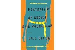 Portrait of an Addict as a Young Man: A Memoir