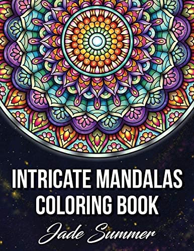 Intricate Mandalas: An Adult Coloring Book with 50 Detailed Mandalas for Relaxation and Stress Relief (Intricate Coloring Books)