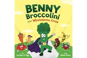 Benny Broccolini and the Wholesome Crew: Superfood Superheroes on a Mission for Nutrition