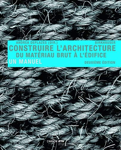 Construire l' architecture: Du matériau brut à l édifice Paperback – Import, 26 September 2013