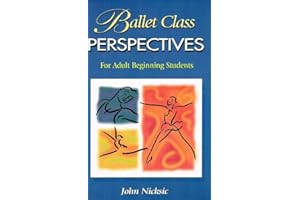 Ballet Class Perspectives: For Adult Beginning Students