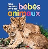 Mon premier livre des bébés animaux (French Edition) by