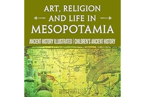 Art, Religion and Life in Mesopotamia - Ancient History Illustrated | Children's Ancient History