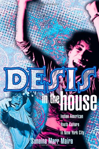 Desis In The House: Indian American Youth Culture In Nyc...