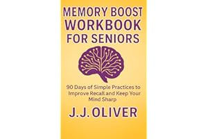 Memory Boost Workbook For Seniors: 90 Days of Simple Practices to Improve Recall and Keep Your Mind Sharp (Senior Boost Workbooks Series)