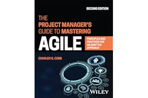 The Project Manager's Guide to Mastering Agile: Principles and Practices for an Adaptive Approach