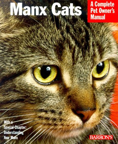 Manx Cats: Everything About Purchase, Care, Nutrition, Grooming, and Behavior (Complete Pet Owner's by Karen Commings