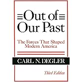Out of Our Past: The Forces That Shaped Modern America
