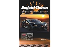 Bugatti Chiron: The Apex of Automotive Engineering (The Bugatti Collection)