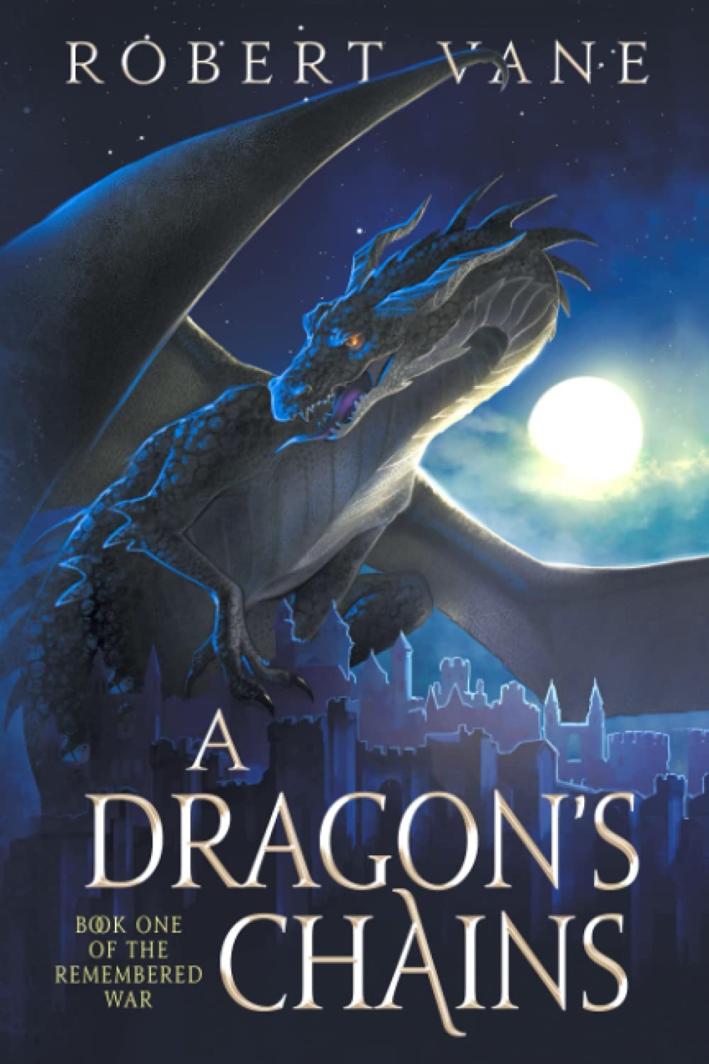 Amazon Com A Dragon S Chains An Epic Fantasy Saga The Remembered War Vane Robert Books