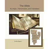 The Bible: Its Origin, Transmission, and Translation
