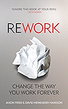 ReWork: Change the Way You Work Forever