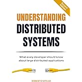Understanding Distributed Systems, Second Edition: What every developer should know about large distributed applications