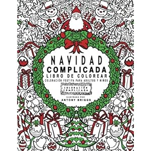 Navidad Complicada - Libro de colorear: Coloración festiva para adultos y niños (Coloración Complicada) (Spanish Edition)