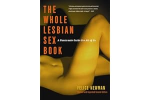 Whole Lesbian Sex Book: A Passionate Guide for All of Us