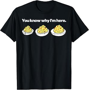 Deviled Eggs You Know Why Im Here Thanksgiving Men Women Kid T-Shirt
