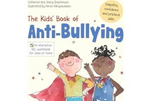 The Kids' Book of Anti-Bullying: Self-Awareness, Resilience and Strategies for Managing Bullying (The Kids' Books of Social Emotional Learning)