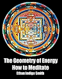 The Geometry of Energy: How to Meditate