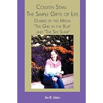 Colleen Stan: The Simple Gifts of Life: Dubbed by the Media "The ...