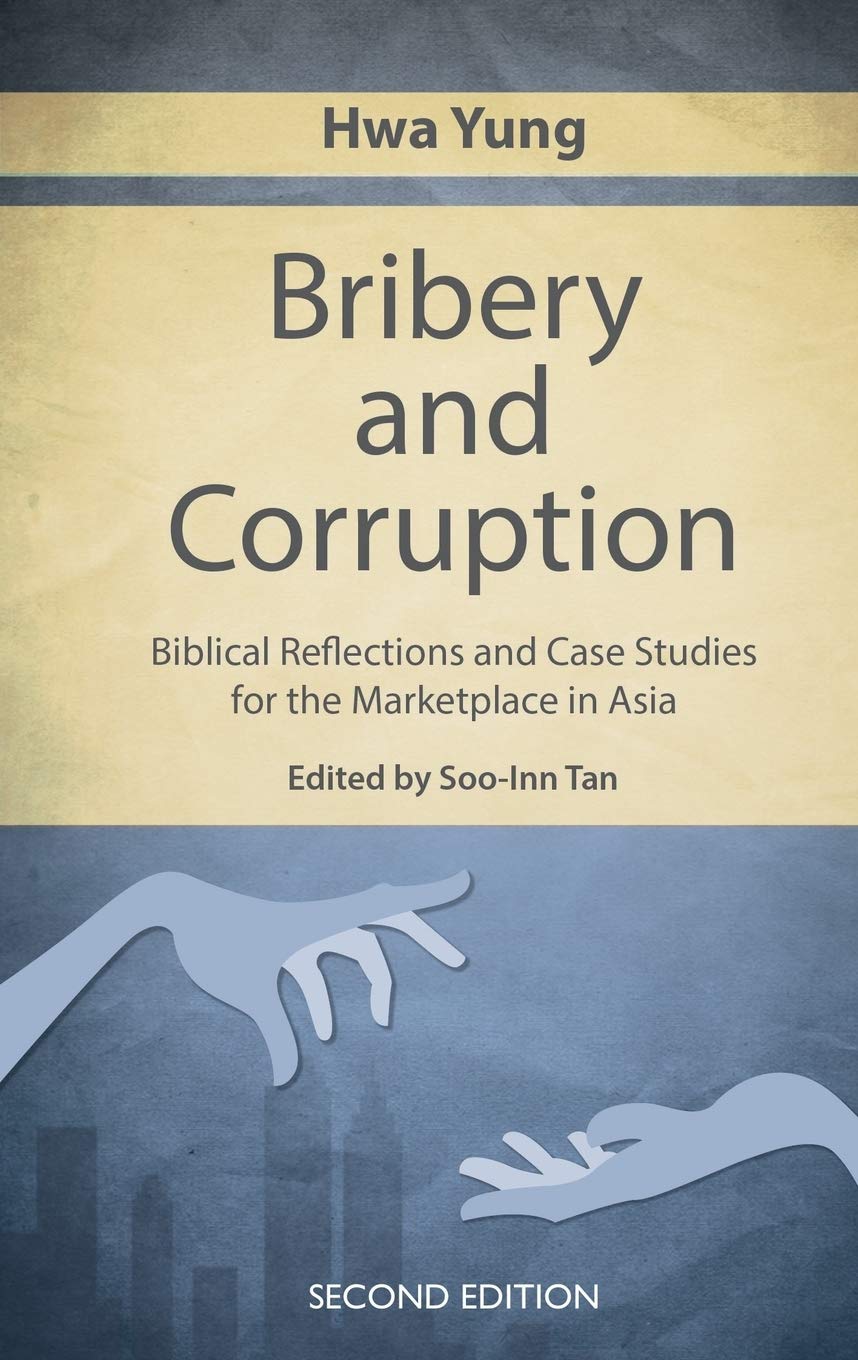 Bribery And Corruption Biblical Reflections And Case Studies From The Marketplace In Asia Yung Hwa 9789811166723 Amazon Com Books
