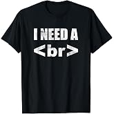 Funny Computer Programmer T-Shirt - I Need A Break Code Tee T-Shirt
