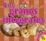 Image de Los granos integrales / Whole Grains (Aprendamos Sobre Los Alimentos / Let's Learn About Food) (Spanish Edition)