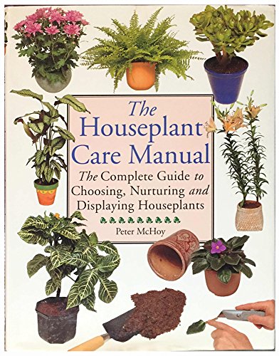 The Houseplant Care Manual by Peter McHoy