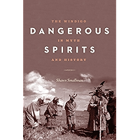 Dangerous Spirits: The Windigo in Myth and History book cover Dangerous Spirits: The Windigo in Myth and History book cover