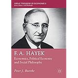 F. A. Hayek: Economics, Political Economy and Social Philosophy (Great Thinkers in Economics)