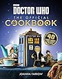 Doctor Who: The Official Cookbook: 40 Wibbly-Wobbly Timey-Wimey Recipes