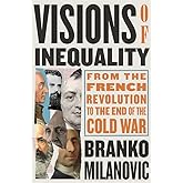 Visions of Inequality: From the French Revolution to the End of the Cold War