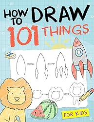 How To Draw 101 Things For Kids: Simple And Easy