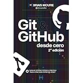 Git y GitHub desde cero: Gu&iacute;a de estudio te&oacute;rico-pr&aacute;ctica paso a paso m&aacute;s curso en v&iacute;deo (Spanish Edition)