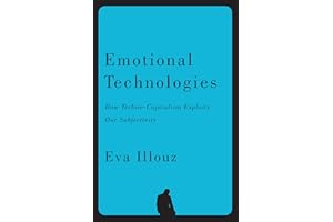 Emotional Technologies: How Techno-Capitalism Exploits Our Subjectivity