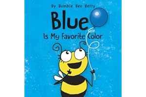 Blue Is My Favorite Color: Part of Bumble Bee Betty's Color Series!