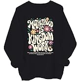 Motherhood is Kingdom Work Sweatshirt Mama Shirt Christian Sweatshirts for Women