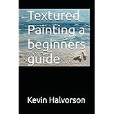 Textured Painting a beginners guide