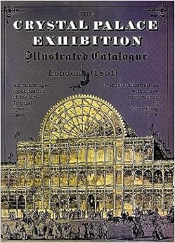 The Crystal Palace Exhibition Illustrated Catalogue (Dover Pictorial Archive Series) The Crystal Palace Exhibition Illustrated Catalogue (Dover Pictorial Archive Series)