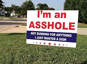 Amazon.com : I'm an Asshole 2016 Yard Sign | Funny I'm an Asshole