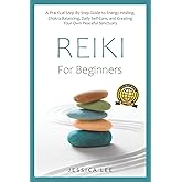 REIKI For Beginners: A Practical Step-By-Step Guide to Energy Healing, Chakra Balancing, Daily Self-Care, and Creating Your Own Peaceful Sanctuary (The Healing Path Series)