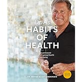 Dr. A's Habits of Health: The Path to Permanent Weight Control and Optimal Health