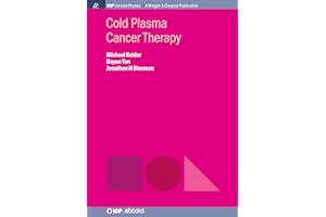 Cold Plasma Cancer Therapy (Iop Concise Physics)